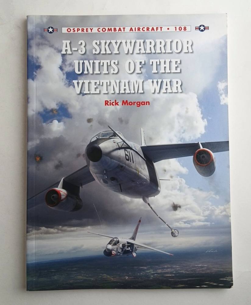 OSPREY COMBAT AIRCRAFT 108 A-3 SKYWARRIOR UNITS OF THE VIETNAM WAR Books