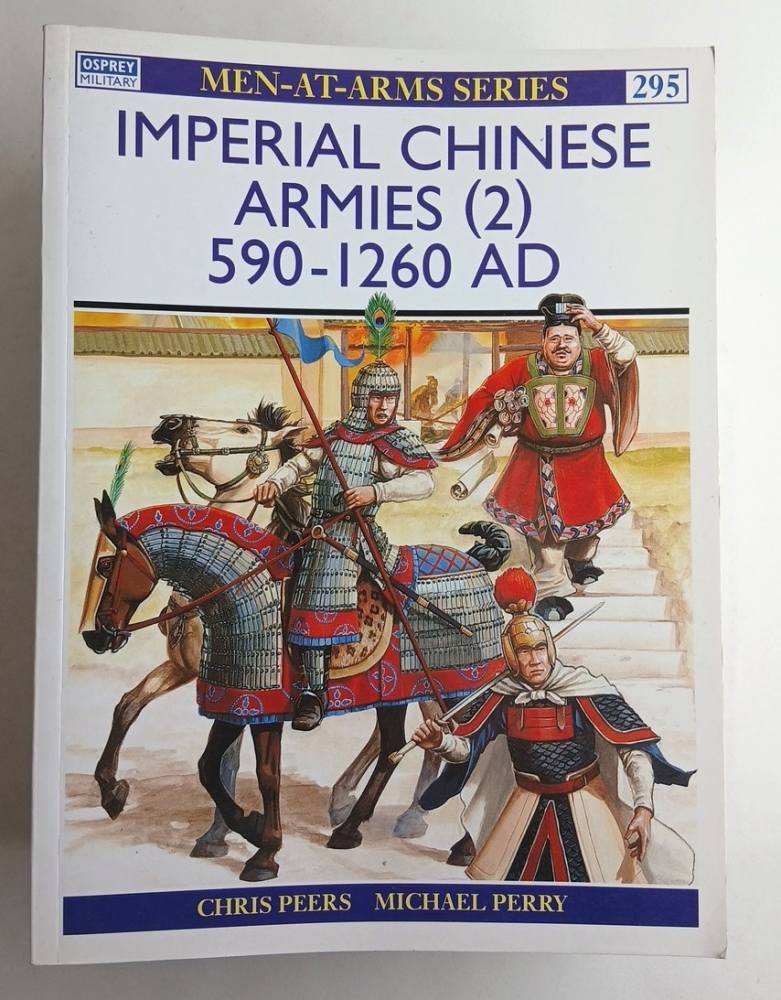 OSPREY 295 IMPERIAL CHINESE ARMIES 2 590-1260 AD Books
