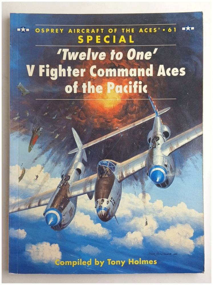AIRCRAFT OF THE ACES 61 TWELVE TO ONE V FIGHTER COMMAND ACES OF THE PACIFIC Books