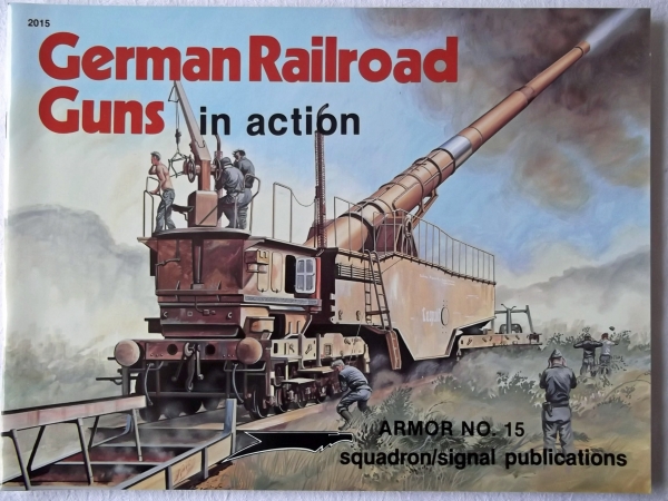 SQUADRON/SIGNAL ARMOR IN ACTION Books 2015. GERMAN RAILROAD GUNS