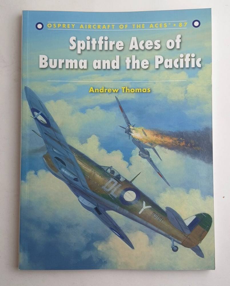 OSPREY COMBAT AIRCRAFT 87 SPITFIRE ACES OF BURMA AND THE PACIFIC Books