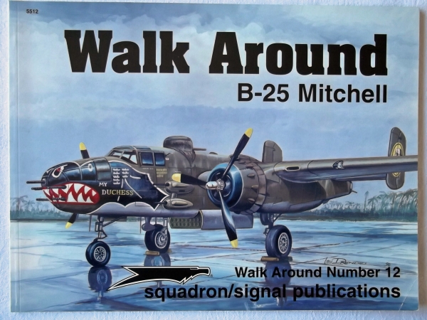 SQUADRON/SIGNAL WALK AROUND Books 5512. B-25 MITCHELL