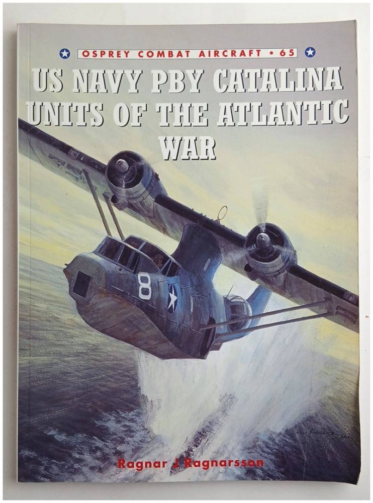 OSPREY COMBAT AIRCRAFT 65 US NAVY PBY CATALINA UNITS OF THE ATLANTIC WAR Books
