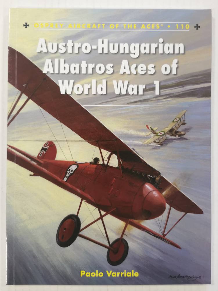 AIRCRAFT OF THE ACES 110. AUSTRO-HUNGARIAN ALBATROS ACES OF WORLD WAR 1 - PAOLO VARRIALE Books