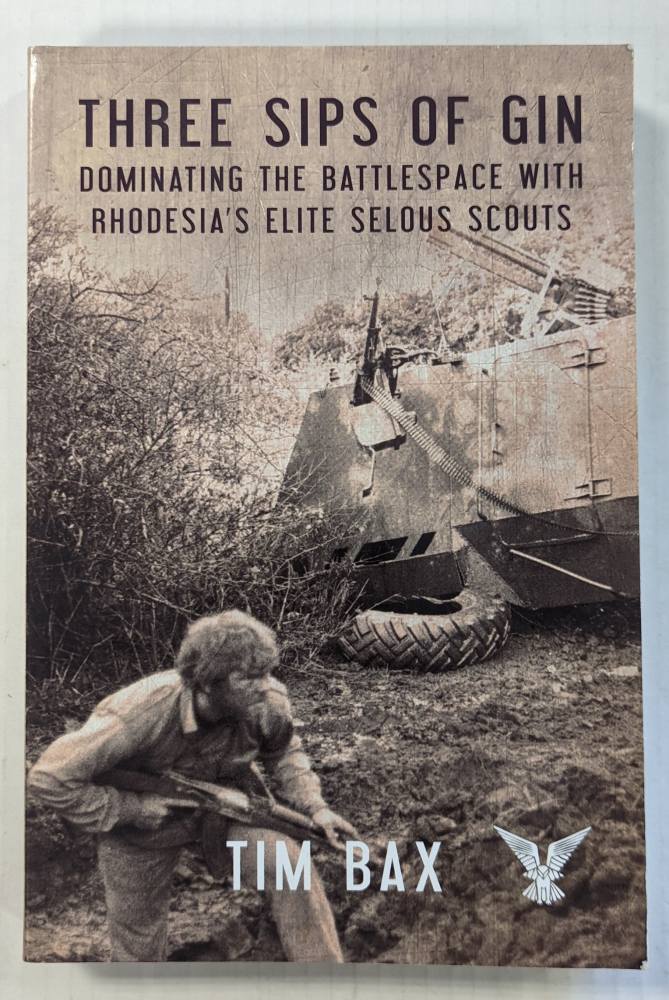 CHEAP BOOKS ZB4340 THREE SIPS OF GIN DOMINATING THE BATTLESPACE WITH RHODESIA S ELITE SELOUS SCOUTS Books