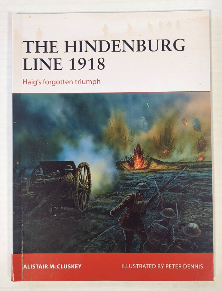 OSPREY CAMPAIGN 315. THE HINDENBURG LINE 1918 HAIG S FORGOTTEN TRIUMPH Books