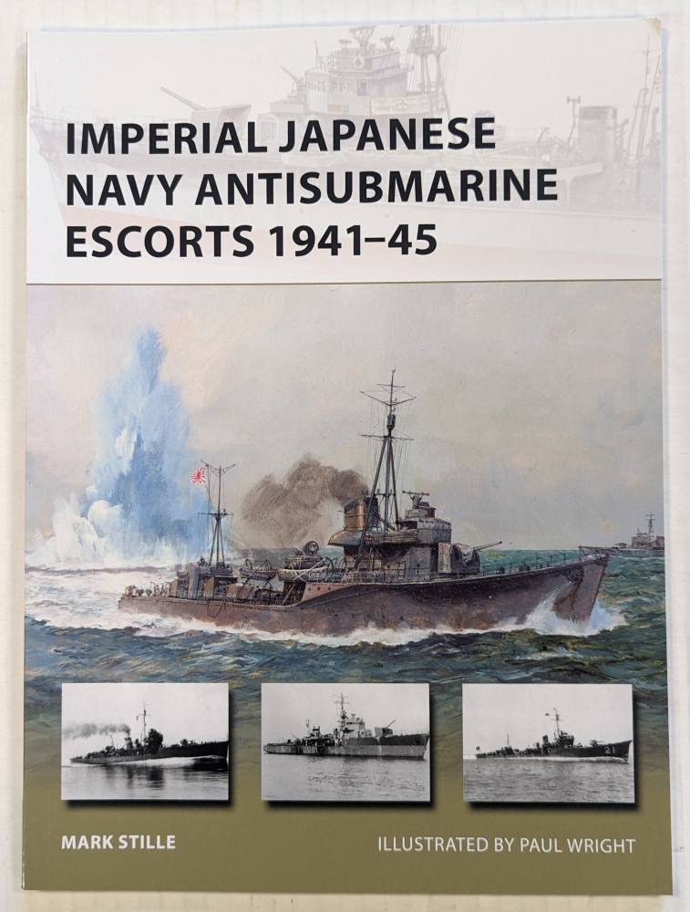NEW VANGUARDS 248. IMPERIAL JAPANESE NAVY ANTISUBMARINE ESCORTS 1941-45 Books
