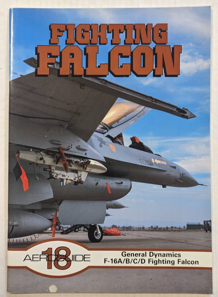 AEROGUIDES 18 GENERAL DYNAMICS F-16A/B/C/D FIGHTING FALCON Books