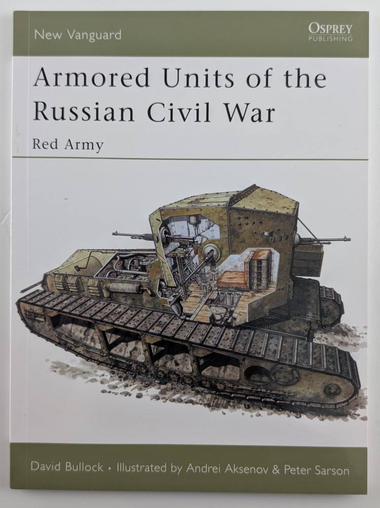 NEW VANGUARDS 95. ARMORED UNITS OF THE RUSSIAN CIVIL WAR Books