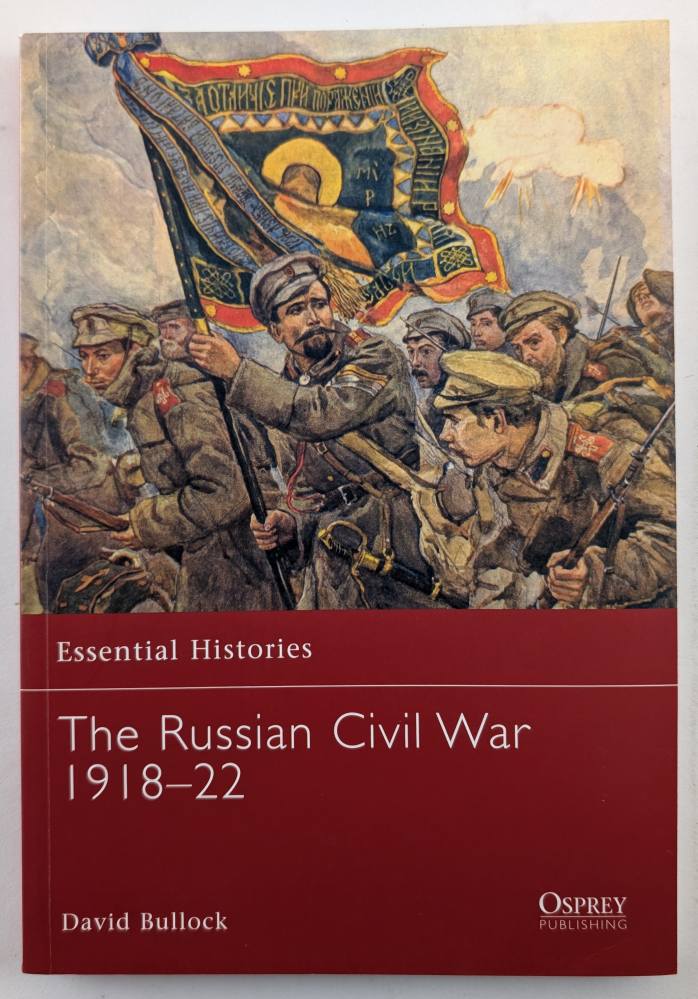 OSPREY ESSENTIAL HISTORIES 69. THE RUSSIAN CIVIL WAR 1918-22 Books