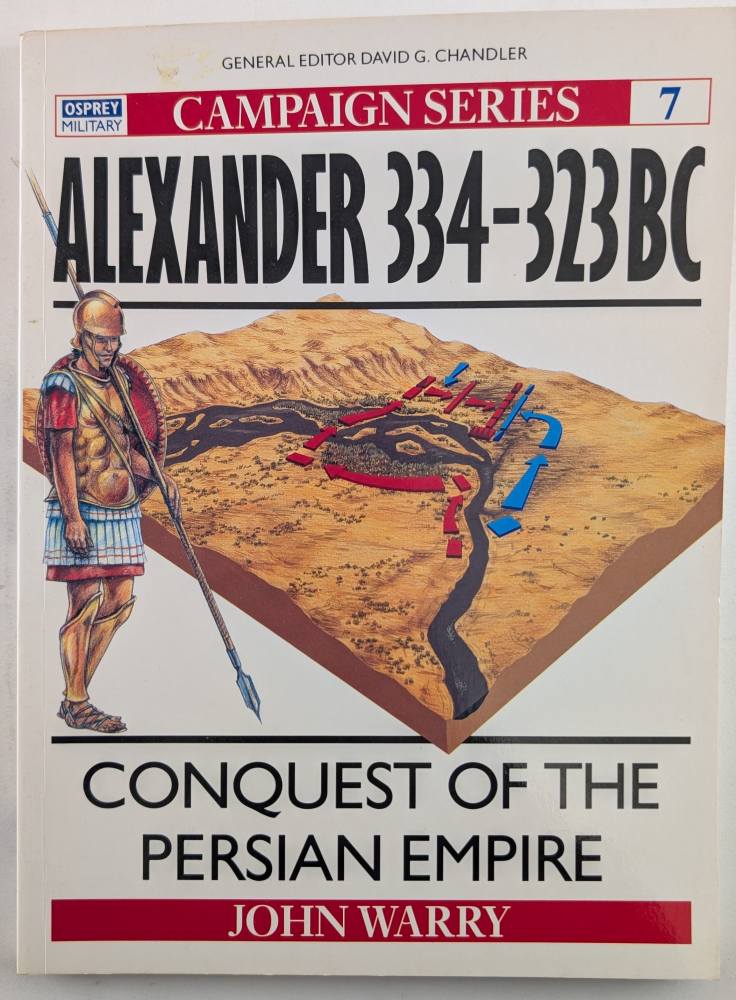 OSPREY CAMPAIGN 07. ALEXANDER 34-323BC CONQUEST OF THE PERSIAN EMPIRE Books