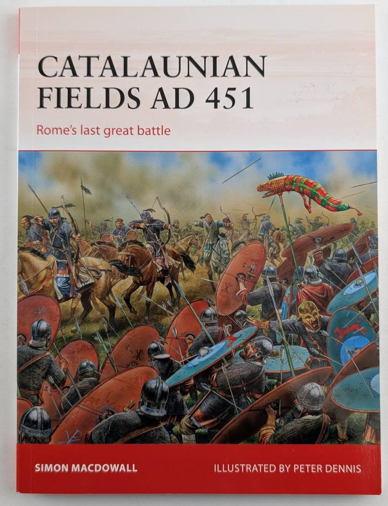 OSPREY CAMPAIGN 286. CATALAUNIAN FIELDS AD 451 ROME S LAST GREAT BATTLE Books