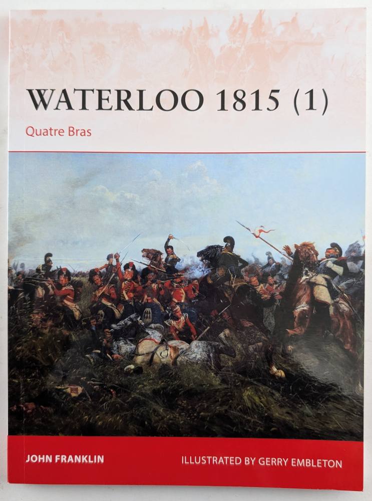 OSPREY CAMPAIGN 276. WATERLOO 1815 1 QUATRE BRAS Books