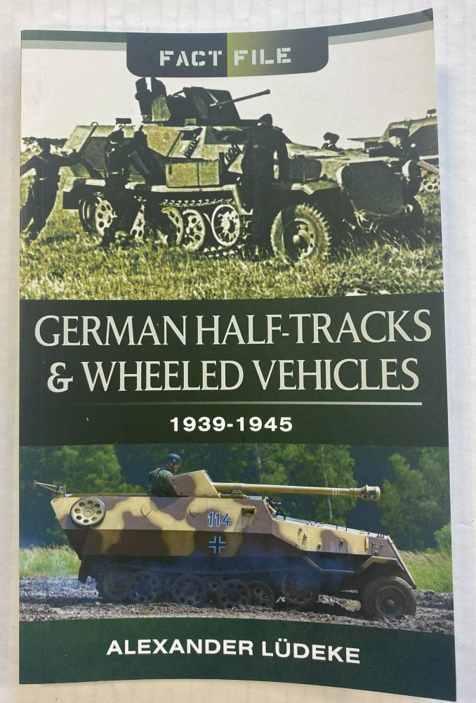 CHEAP BOOKS ZB5516 PEN SWORD FACT FILE GERMAN HALF-TRACKS WHEELED VEHICLES 1939-1 945 ALEXANDER LUDEKE Books