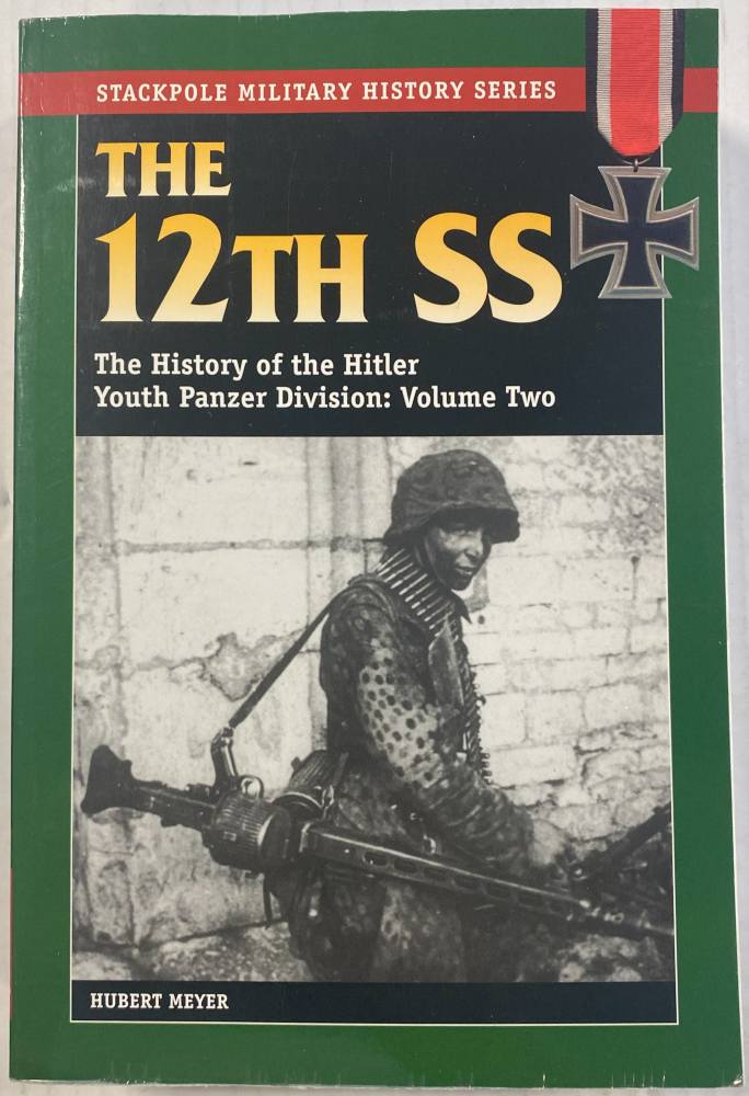 CHEAP BOOKS ZB5541 STACKPOLE MILITARY HISTORY SERIES THE 12TH SS The History of the HitlerYouth Panzer Division Volume Two HUBERT MEYER Books