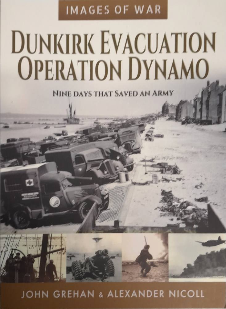 CHEAP BOOKS ZB6575 DUNKIRK EVACUATION OPERATION DYNAMO NINE DAYS THAT SAVED AN ARMY Images of War Books