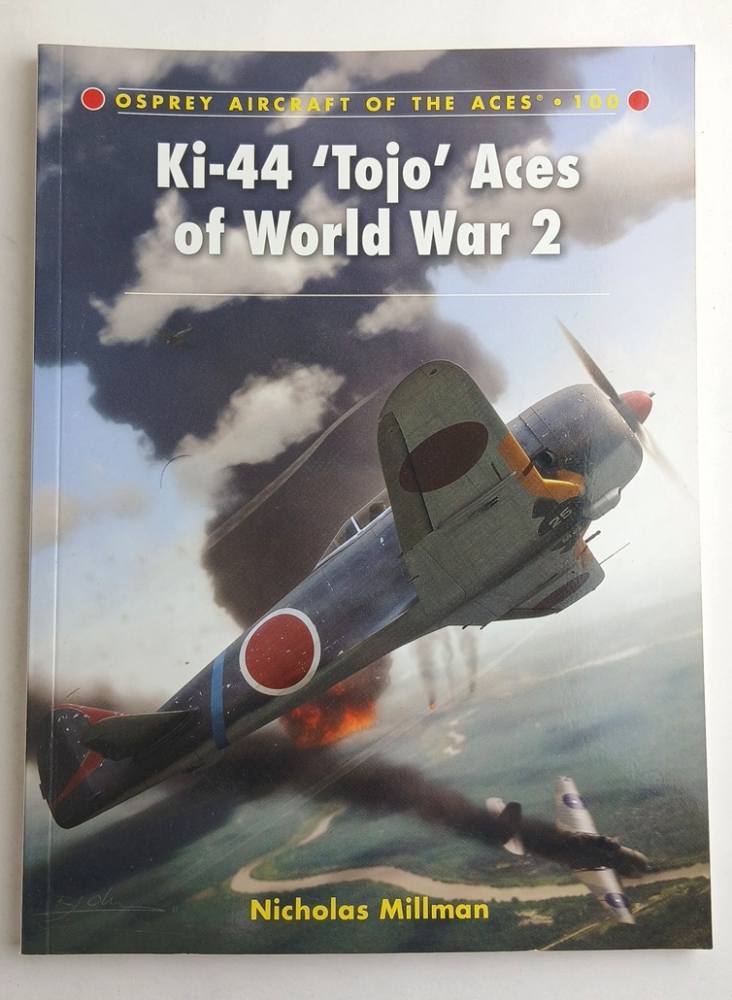 AIRCRAFT OF THE ACES 100 KI-44 TOJO ACES OF WORLD WAR 2 Books