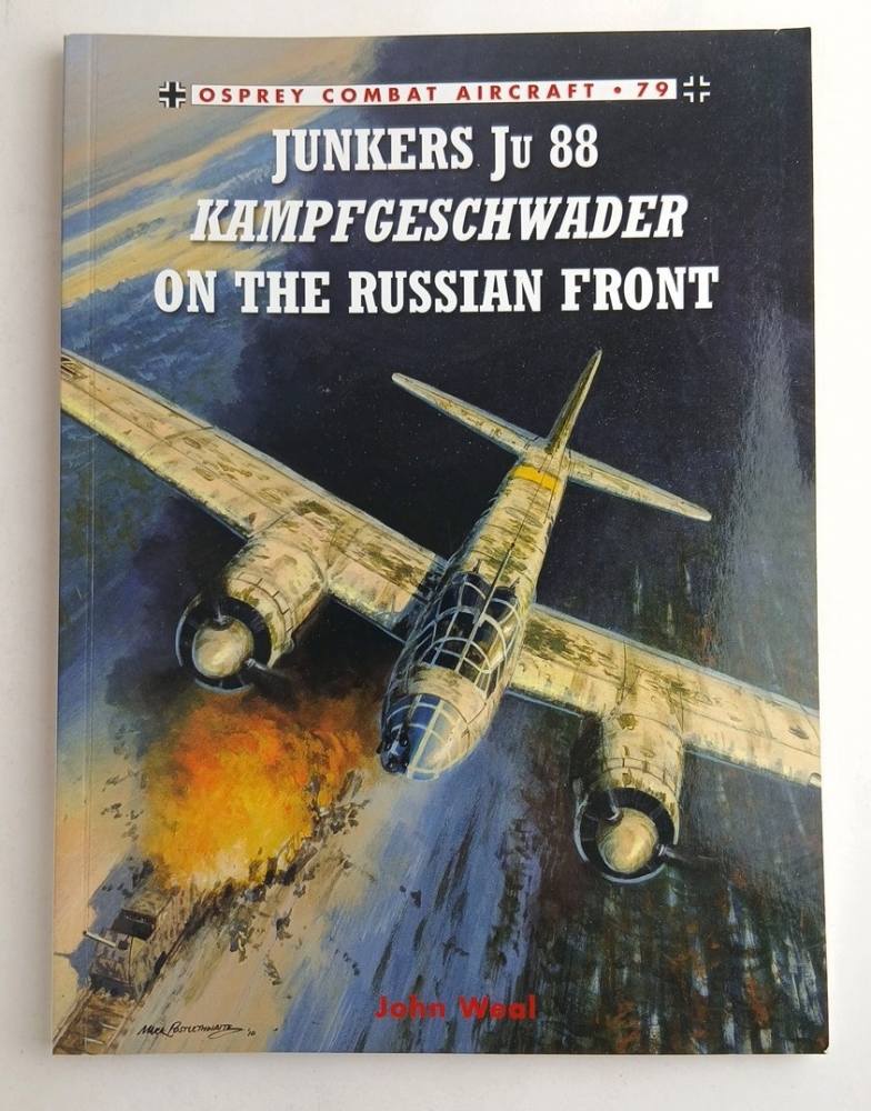 OSPREY COMBAT AIRCRAFT 79 JUNKERS JU 88 KAMPFGESCHWADER ON THE RUSSIAN FRONT Books
