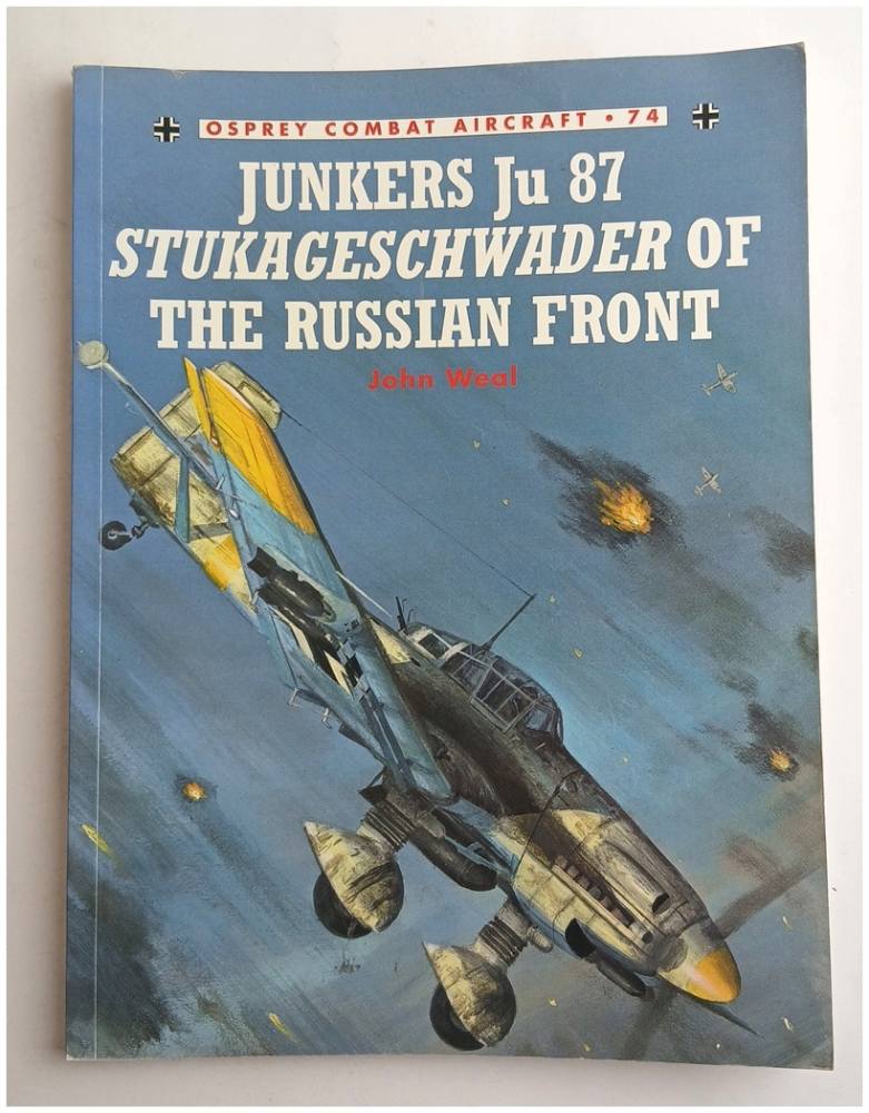 OSPREY COMBAT AIRCRAFT 74 JUNKERS JU 87 STUKAGESCHWADER OF THE RUSSIAN FRONT Books