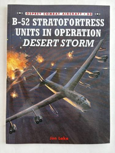 OSPREY COMBAT AIRCRAFT  50 B-52 STRATOFORTRESS UNITS IN OPERATION DESERT STORM