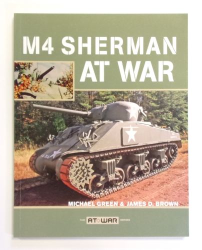 CHEAP BOOKS  ZB2579 M4 SHERMAN AT WAR - MICHAEL GREEN AND JAMES D BROWN