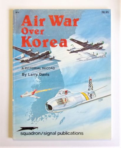SQUADRON/SIGNAL  6035 AIR WAR OVER KOREA - LARRY DAVIS