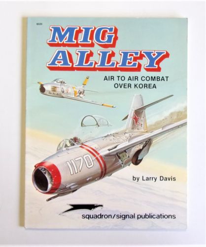 SQUADRON/SIGNAL  6020 MIG ALLEY AIR TO AIR COMBAT OVER KOREA - LARRY DAVIS