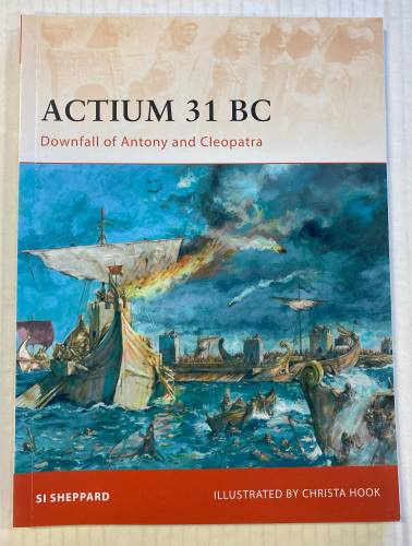 OSPREY CAMPAIGN  211. ACTIUM 31 BC DOWNFALL OF ANTHONY AND CLEO PATRA
