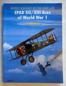 AIRCRAFT OF THE ACES  047. SPAD XII/XIII ACES OF WORLD WAR 1