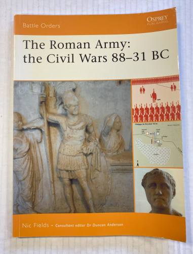 OSPREY BATTLE ORDERS  34. THE ROMAN ARMY  THE CIVIL WARS 88-31 BC