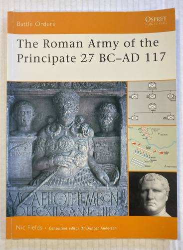 OSPREY BATTLE ORDERS  37. THE ROMAN ARMY OF THE PRINCIPATE 27 BC - AD 117