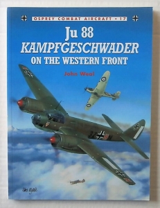 OSPREY COMBAT AIRCRAFT  017. JUNKERS Ju 88 KAMPFGESCHWADER ON THE WESTERN FRONT