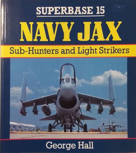 CHEAP BOOKS  ZB5658 SUPERBASE 15 NAVY JAX SUB-HUNTERS AND LIGHT STRIKERS GEORGE HALL