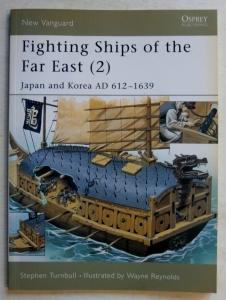 NEW VANGUARDS  063. FIGHTING SHIPS OF THE FAR EAST  2  JAPAN   KOREA AD 612-1639