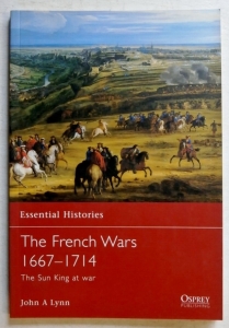 OSPREY ESSENTIAL HISTORIES  34. THE FRENCH WARS 1667-1714