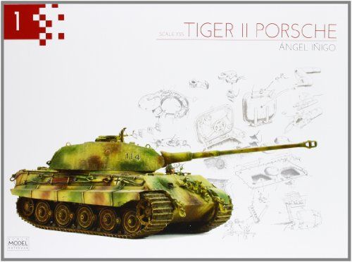 SCALE MODEL NOTEBOOK  SCALE 1/35 TIGER II PORSCHE - ANGEL INIGO