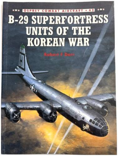 OSPREY COMBAT AIRCRAFT  42 B-29 SUPERFORTRESS UNITS OF THE KOREAN WAR