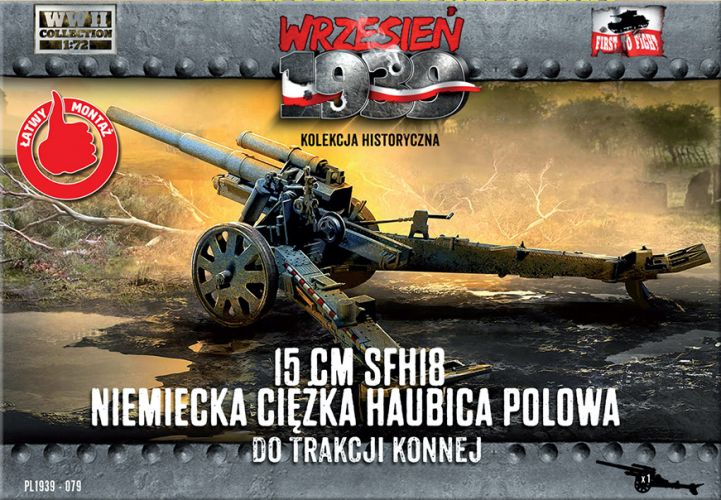 FIRST TO FIGHT 1/72 079 15 cm sFH 18 GERMAN HEAVY HOWITZER FOR HORSE TRACTION