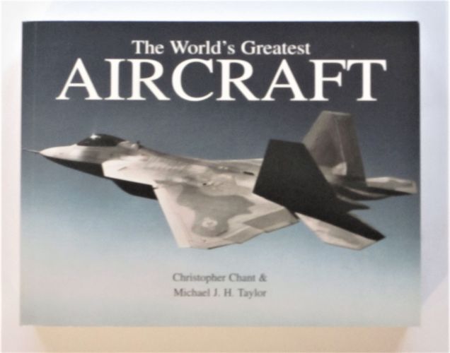 CHEAP BOOKS  ZB3453 THE WORLDS GREATEST AIRCRAFT - CHRISTOPHER CHANT AND MICHAEL J. H. TAYLOR