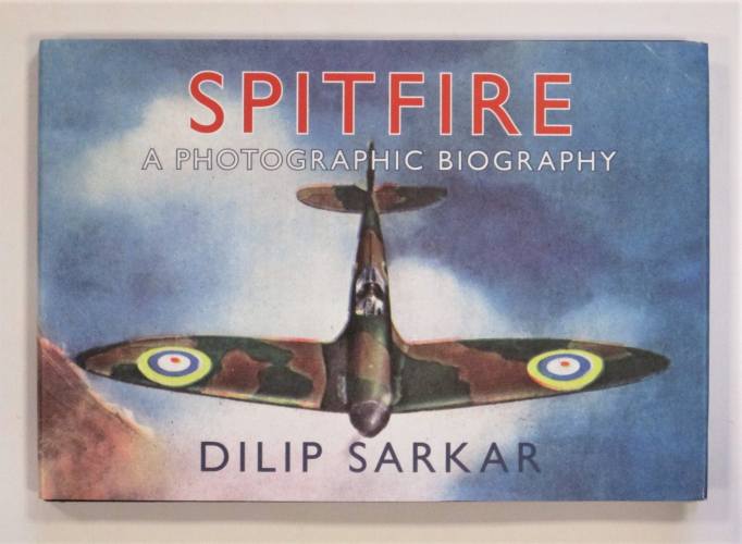 CHEAP BOOKS  ZB3598 SPITFIRE A PHOTOGRAPHIC BIOGRAPHY - DILIP SARKER