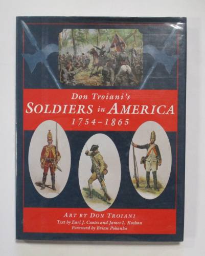 CHEAP BOOKS  ZB3748 DON TROIANI S SOLDIERS IN AMERICA 1754-1865 - EARL J.COATES