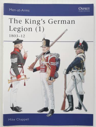 OSPREY  338. THE KING S GERMAN LEGION  1  1803-12 - MIKE CHAPPELL