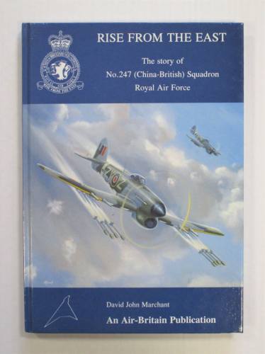 CHEAP BOOKS  ZB3802 RISE FROM THE EAST THE STORY OF NO.247  CHINA-BRITISH  SQUADRON ROYAL AIR FORCE - DAVID JOHN MARCHANT