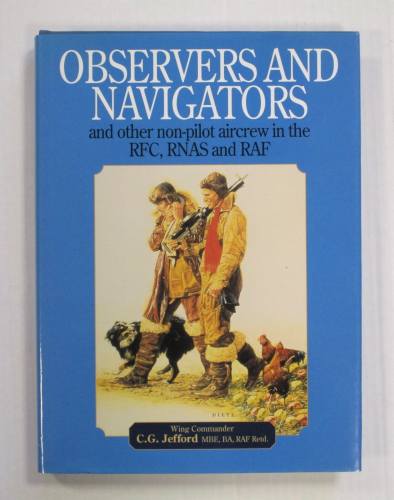 CHEAP BOOKS  ZB3829 OBSERVERS AND NAVIGATORS AND OTHER NON-PILOT AIRCREW IN THE RFC RNAS AND RAF - WING COMMANDER C.G. JEFFORD