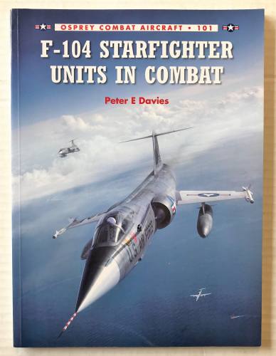 OSPREY COMBAT AIRCRAFT  101. F-104 STARFIGHTER UNITS IN COMBAT