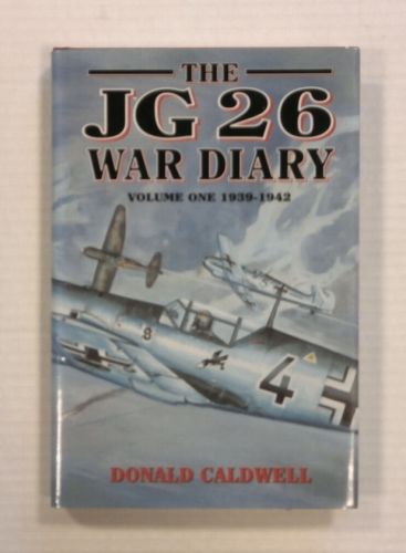 CHEAP BOOKS  ZB1232 THE JG 26 WAR DIARY VOLUME ONE 1939-1942 - DONALD CALDWELL