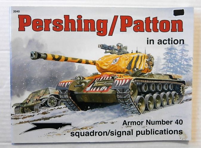 SQUADRON/SIGNAL ARMOR IN ACTION  2040. PERSHING/ PATTON IN ACTION