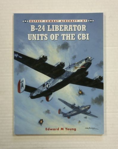 OSPREY COMBAT AIRCRAFT  087. B-24 LIBERATOR UNITS OF THE CBI