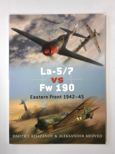 CHEAP BOOKS  ZB2368 LA-5/7 VS FW 190 EASTERN FRONT 1942-45 - DMITRIY KHAZANOV AND ALEKSANDER MEDVED