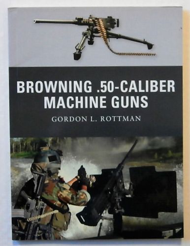 OSPREY WEAPON  004. BROWNING .50-CALIBER MACHINE GUNS
